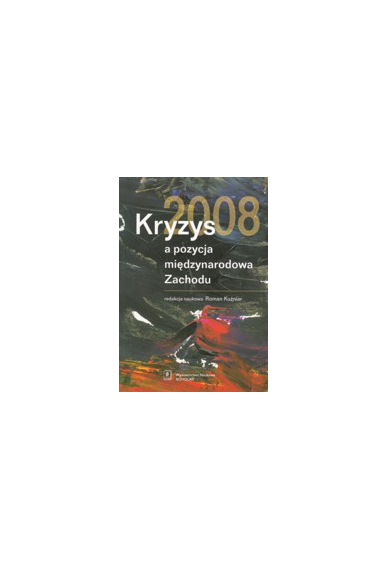 KRYZYS 2008 <br>a pozycja międzynarodowa Zachodu