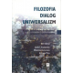 FILOZOFIA - DIALOG - UNIWERSALIZM <br>Księga dedykowana Profesorowi Januszowi Kuczyńskiemu