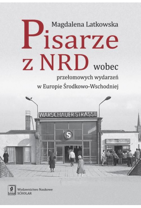 Pisarze z NRD wobec przełomowych wydarzeń w Europie Środkowo-Wschodniej