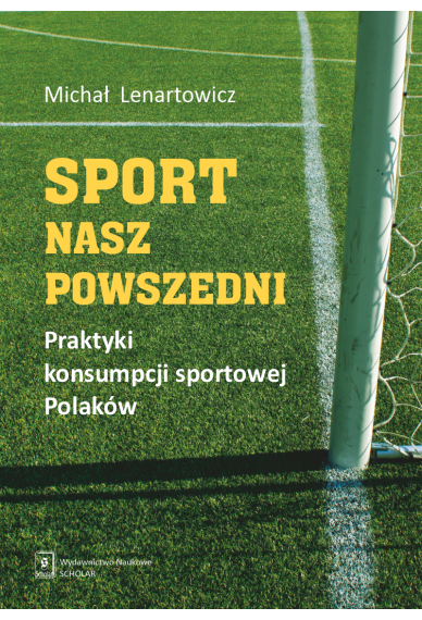 SPORT NASZ POWSZEDNI <br>Praktyki konsumpcji sportowej Polaków