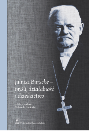 Juliusz Bursche – myśli, działalność i dziedzictwo