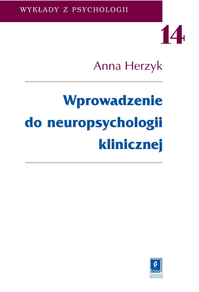 WPROWADZENIE DO NEUROPSYCHOLOGII KLINICZNEJ<br>seria Wykłady z Psychologii, t. 14
