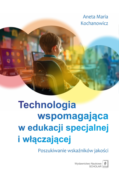Technologia wspomagająca w edukacji specjalnej i włączającej. Poszukiwanie wskaźników jakości