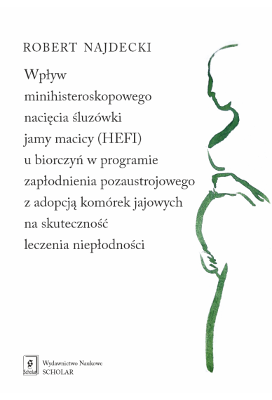 WPŁYW MINIHISTEROSKOPOWEGO NACIĘCIA... (HEFI) U BIORCZYŃ W PROGRAMIE ZAPŁODNIENIA POZAUSTROJOWEGO...