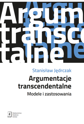 Argumentacje transcendentalne. Modele i zastosowania