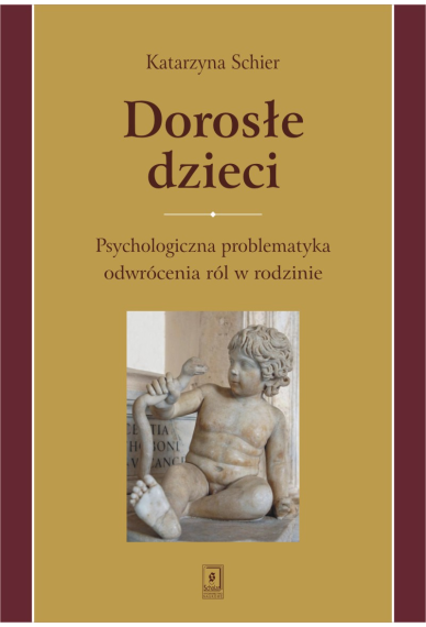 DOROSŁE DZIECI <br>Psychologiczna problematyka odwrócenia ról w rodzinie