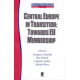 CENTRAL EUROPE IN TRANSITION: <br>TOWARDS EU MEMBERSHIP