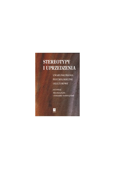 STEREOTYPY I UPRZEDZENIA <br>Uwarunkowania psychologiczne i kulturowe <BR>Przepraszamy, nakład wyczerpany!