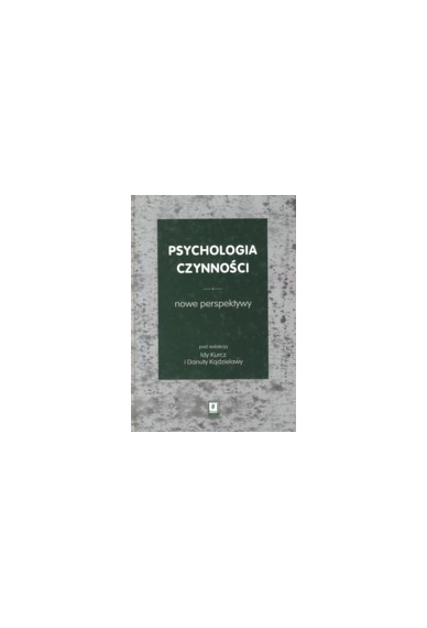 PSYCHOLOGIA CZYNNOŚCI<br>Nowe perspektywy