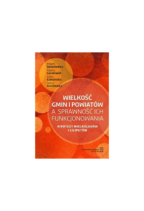 WIELKOŚĆ GMIN I POWIATÓW <br>A SPRAWNOŚĆ ICH FUNKCJONOWANIA <br>Hipotezy wielkoludów i liliputów