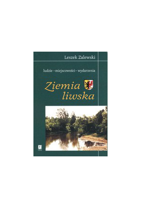 ZIEMIA LIWSKA <br>Ludzie, miejscowości, wydarzenia