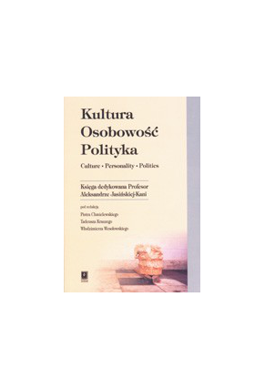 KULTURA - OSOBOWOŚĆ - POLITYKA<br>Księga dedykowana Profesor <br>Aleksandrze Jasińskiej-Kani