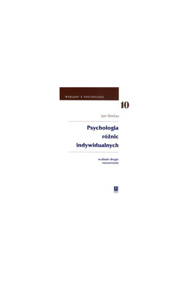 PSYCHOLOGIA RÓŻNIC INDYWIDUALNYCH<br>seria: Wykłady z Psychologii, t. 10