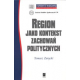 REGION JAKO KONTEKST ZACHOWAŃ POLITYCZNYCH