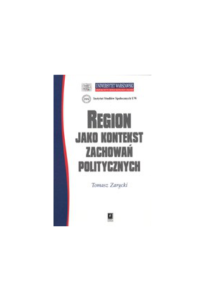 REGION JAKO KONTEKST ZACHOWAŃ POLITYCZNYCH