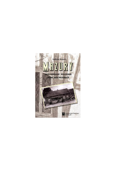 MAZURY<br>ZAPOMNIANE POŁUDNIE PRUS WSCHODNICH<br>[MASUREN<br>OSTPREUSSENS VERGESSENER SUEDEN] <br> Przepraszamy, nakład wyczerpany!