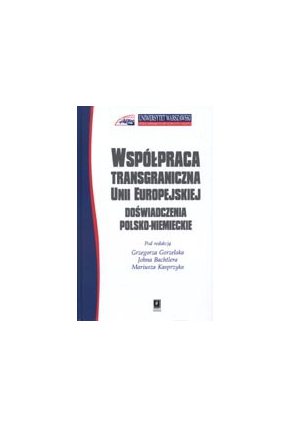 WSPÓŁPRACA TRANSGRANICZNA UNII EUROPEJSKIEJ<br>DOŚWIADCZENIA POLSKO-NIEMIECKIE
