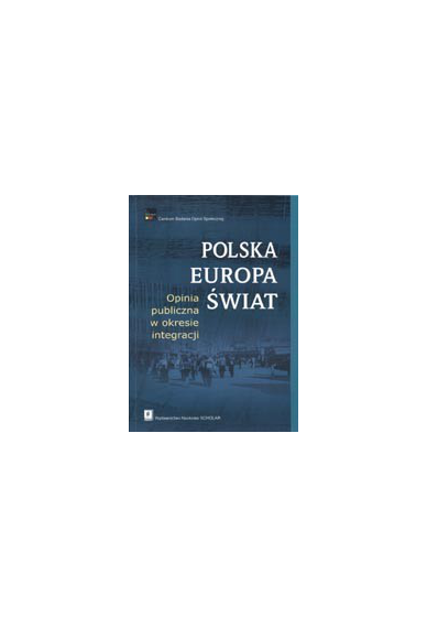 POLSKA, EUROPA, ŚWIAT<br>Opinia publiczna w okresie integracji