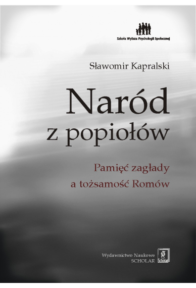 NARÓD Z POPIOŁÓW  <br>Pamięć zagłady a tożsamość Romów