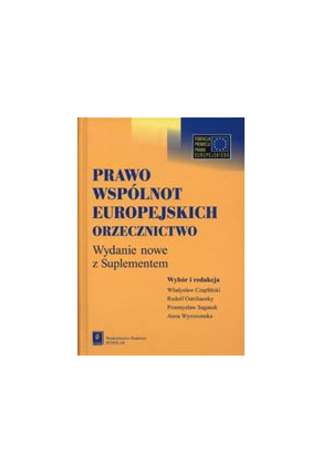 PRAWO WSPÓLNOT EUROPEJSKICH ORZECZNICTWO <br>Wydanie nowe z Suplementem