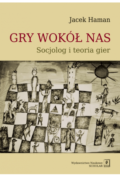 GRY WOKÓŁ NAS <br>Socjolog i teoria gier