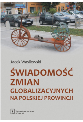 ŚWIADOMOŚĆ ZMIAN GLOBALIZACYJNYCH <br>NA POLSKIEJ PROWINCJI