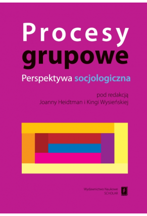 Procesy grupowe. Perspektywa socjologiczna