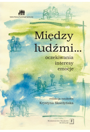 Między ludźmi... Oczekiwania, interesy, emocje