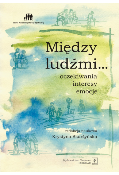 Między ludźmi... Oczekiwania, interesy, emocje