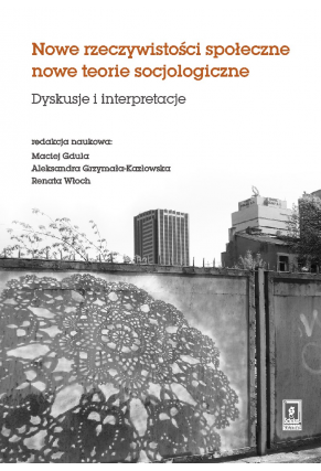 NOWE RZECZYWISTOŚCI SPOŁECZNE <br>NOWE TEORIE SOCJOLOGICZNE <br>Dyskusje i interpretacje
