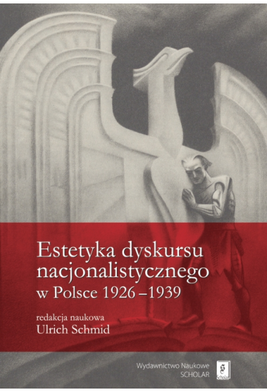 ESTETYKA DYSKURSU  NACJONALISTYCZNEGO <br>w Polsce 1926–1939