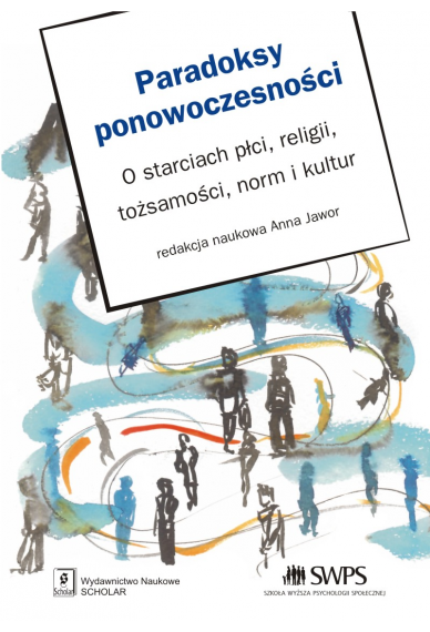 Paradoksy ponowoczesności. O starciach płci, religii, tozsamości, norm i kultur