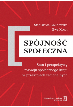 Spójność społeczna. Stan i perspektywy rozwoju społecznego kraju w przekrojach regionalnych