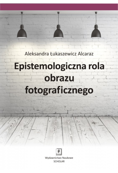 EPISTEMOLOGICZNA ROLA OBRAZU FOTOGRAFICZNEGO