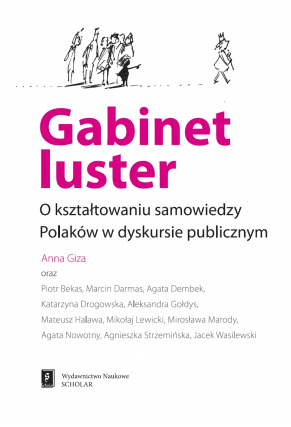 Gabinet luster. O kształtowaniu samowiedzy Polaków w dyskursie publicznym