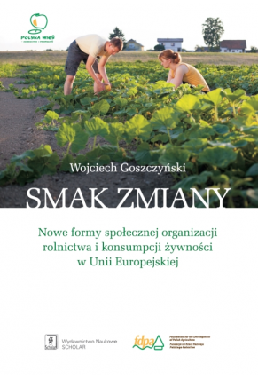 SMAK ZMIANY <br> Nowe formy społecznej organizacji rolnictwa i konsumpcji żywności w Unii Europejskiej