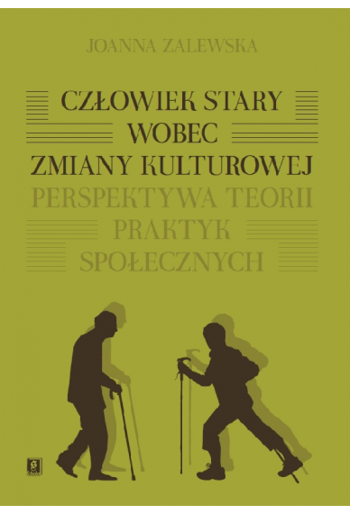 Człowiek stary wobec zmiany kulturowej. Perspektywa teorii praktyk społecznych