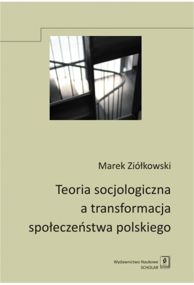 TEORIA SOCJOLOGICZNA A TRANSFORMACJA SPOŁECZEŃSTWA POLSKIEGO
