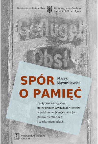 SPÓR O PAMIĘĆ <br>Polityczne następstwa powojennych wysiedleń Niemców w pozimnowojennych relacjach polsko-niemieckich i czesko-niemieckich