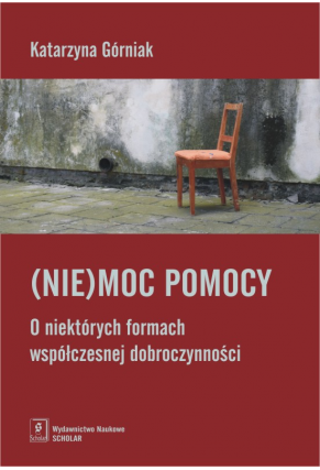 (NIE)MOC POMOCY <br>O niektórych formach współczesnej dobroczynności