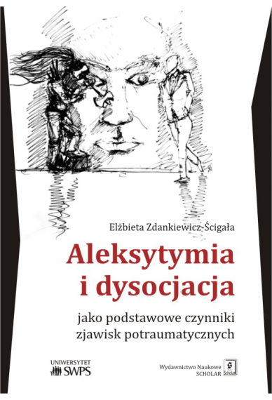 Aleksytymia i dysocjacja jako podstawowe czynniki zjawisk potraumatycznych