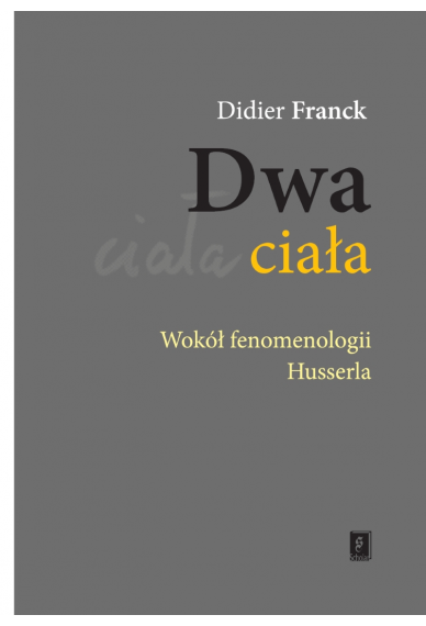 DWA CIAŁA <br>Wokół fenomenologii Husserla