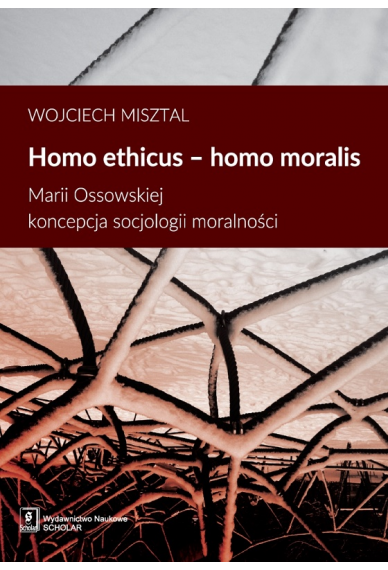 Homo ethicus homo moralis. Marii Ossowskiej koncepcja socjologii moralności