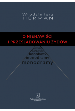 O nienawiści i prześladowaniu Żydów. Monodramy