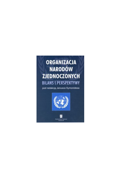 ORGANIZACJA NARODÓW ZJEDNOCZONYCH: <br>bilans i perspektywy