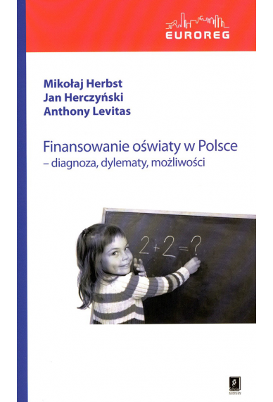 Finansowanie oświaty w Polsce. Diagnoza, dylematy, możliwości