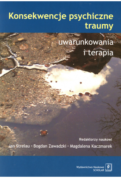 KONSEKWENCJE PSYCHICZNE TRAUMY <br>UWARUNKOWANIA I TERAPIA