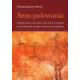 SENS POLOWANIA <br>Współczesne znaczenia tradycyjnych praktyk na przykładzie analizy dyskursu łowieckiego