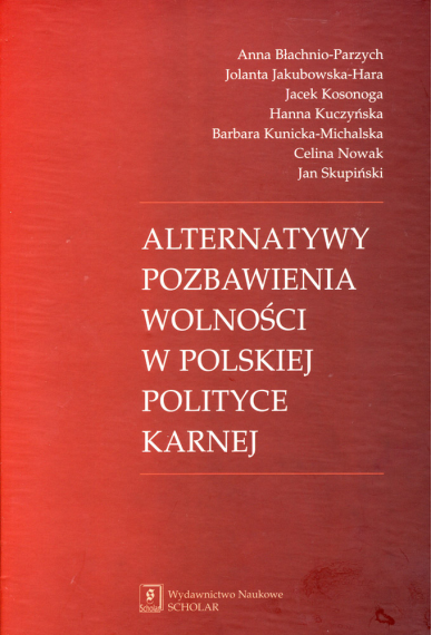 ALTERNATYWY POZBAWIENIA WOLNOŚCI <br>w polskiej polityce karnej
