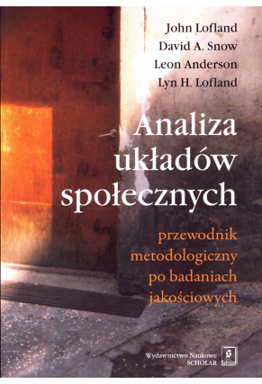 ANALIZA UKŁADÓW SPOŁECZNYCH <br>Przewodnik metodologiczny <br>po badaniach jakościowych